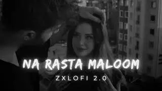 na Rasta Maloom Na Tera Naam Pata maloom lofi song