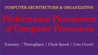 CAO || Performance Parameters of Computer Processors | Latency | Throughput | Clock Speed | Cores