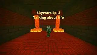 Skywars Episode 3 | Talking about life