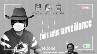 Pierre, feuille, café #97 : Tous sous surveillance.