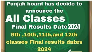 Punjab Boards Announced the All Classes Results Date 2024|Matric and Inter Results 2024 date Anounce