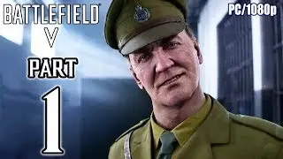 BATTLEFIELD 5 Walkthrough PART 1 (PC Max) No Commentary @ 1080p (60ᶠᵖˢ) ✔
