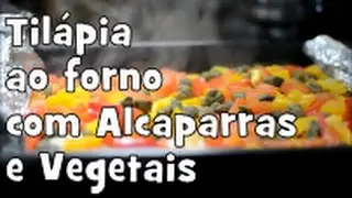 TILÁPIA AO FORNO COM ALCAPARRAS E VEGETAIS