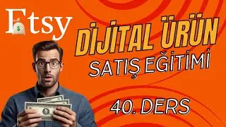 40 - Etsy Reklam Ücretleri - Etsy Dijital Ürün Satış Eğitimi