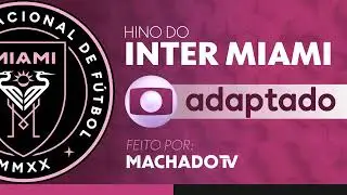 Hino do Inter Miami | TV Globo (ADAPTADO)
