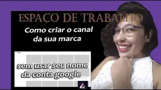 Como criar um NOVO CANAL de marca com a sua própria conta google