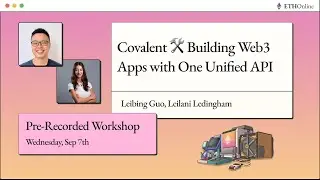 Covalent  🛠 Building Web3 Apps with One Unified API - Leibing Guo, Leilani Ledingham