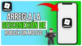 Cómo Arreglar La Desconexión De Roblox Sin Ningún Motivo (2024)