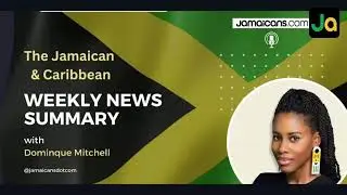 The Jamaica & Caribbean Weekly News Summary - June 16, 2023