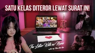 Sekelas diteror oleh surat cinta misterius, dari siapa? | THE LETTER WITH NO NAME Short Movie