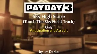 PAYDAY 3 - Sky High Score || Touch The Sky Heist Track || (Only Anticipation and Assault)