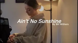 Ain't No Sunshine - Cover