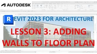 REVIT 2023 FOR ARCHITECTURE: LESSON 3 - ADD WALLS IN FLOOR PLAN VIEW