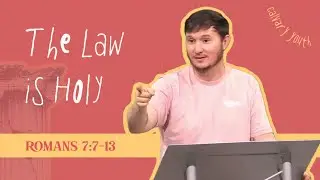 The Law is Holy // Romans 7:7-13