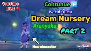 Genshin Impact Live World Quest Dream Nursery Aranyaka: Part 2 Contunue
