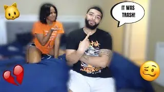 Telling My Girlfriend It Was TRASH Right After We Did IT….