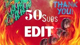 Thank You! - 50subs Edit