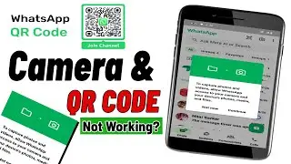 How to Fix WhatsApp QR Code and Camera Not Working