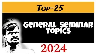 Top-25 General seminar topics 2024