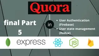 Part 5 | Quora Clone 2.0 in MERN | Firebase user authentication | Redux State management tutorial |
