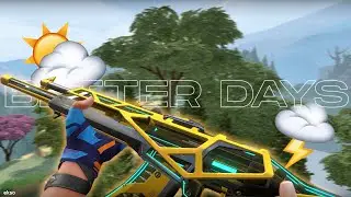 BETTER DAYS⛅️(Valorant Montage)
