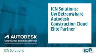 ICN Solutions: Uw betrouwbare Autodesk Construction Cloud Elite Partner