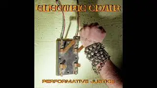 Electric Chair -  Perfomative Justice (7''  2019)