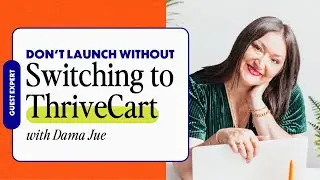 Don't Go Into Your Next Launch Without Switching to ThriveCart Pro with Dama Jue