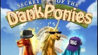 [MLG] Secret of the dank ponies