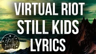 Virtual Riot feat. Yosie - Still Kids (Lyrics/Lyric Video)