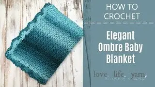 How to Crochet: Elegant Ombre Baby Blanket