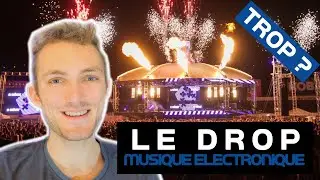 LES DROP EN MUSIQUE ELECTRONIQUE - Est-ce trop ?
