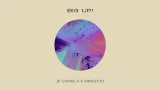 JP Candela x Sansixto - Big Up!