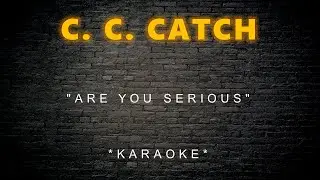 C. C. Catch - Are You Serious (Karaoke)
