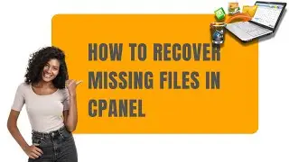 How to Recover Missing Files in cPanel