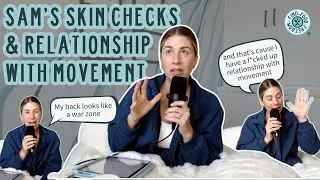 Sam's skin checks & relationship with movement