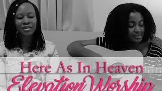 Here as In Heaven - Elevation Worship