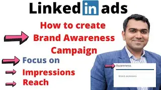 How to create LinkedIn Brand Awareness Campaign | LinkedIn Ads Course