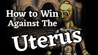 How to win against the Uterus in Fear and Hunger
