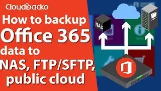 How to backup Office 365 data to NAS, FTP/SFTP, public cloud