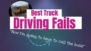 Best Truck Driving Fails