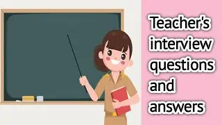 Teacher interview questions and answers