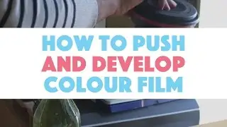 How To Push & Develop C41 Colour Negative Film at Home {CineStill 800T Pushed at 3200 ISO}