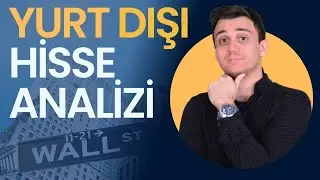 Yurt Dışı Hisse Analizi Nasıl Yapılır ? - ABD Hisseleri, Yabancı Hisseleri, ABD Borsaları