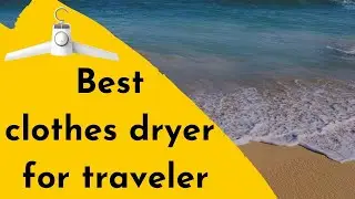 Best Clothes Dryer For Traveler