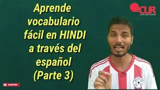 Aprende vocabulario fácil en HINDI a través del español (Parte 3)