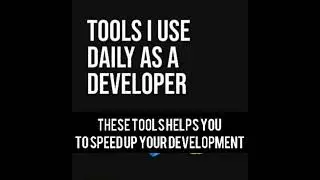Tools I Use Daily As A Developer | Tools that can help to speed up your development