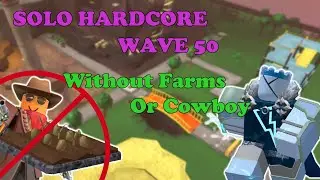 Solo WAVE 50 Hardcore WITHOUT FARMS Or COWBOY || Tower Defense Simulator