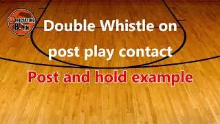 Post play foul - Double whistle - Post and hold example