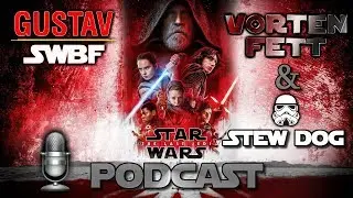 Star Wars The Last Jedi Podcast Theories and Predictions With Gustav SWBF, Vorten Fett and Stew Dog